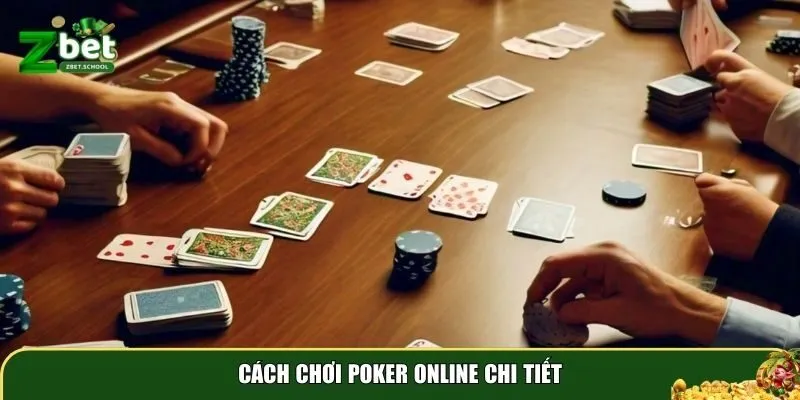 cach choi poker online 2 Chi tiết về cách chơi poker online