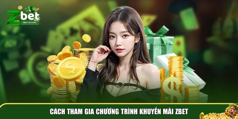 khuyen mai zbet 3 Hướng dẫn để bạn có thể nhận được những phần thưởng từ khuyến mãi Zbet